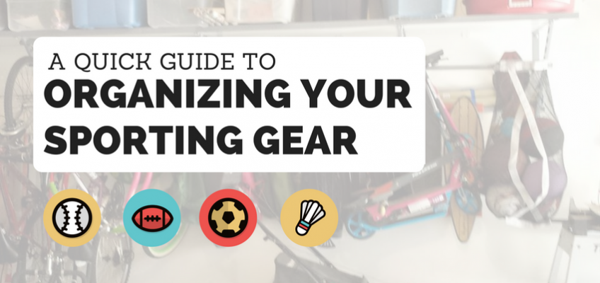 A Quick Guide To Organizing Your Sporting Gear organizing your sporting gear