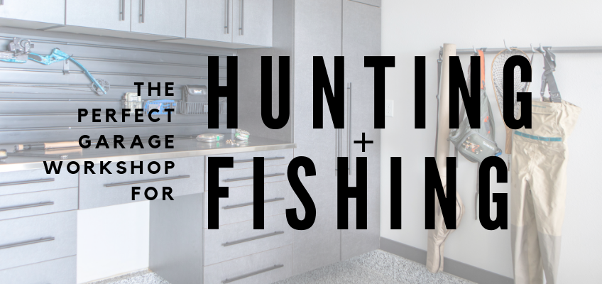 The Perfect Garage Workshop for Hunting and Fishing The Perfect Garage Workshop for Hunting and Fishing